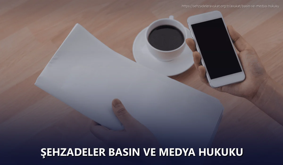 Şehzadeler Basın ve Medya Hukuku