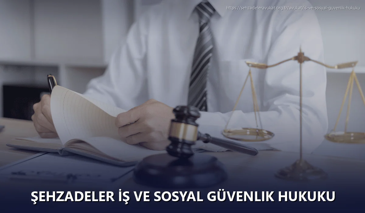 Şehzadeler İş ve Sosyal Güvenlik Hukuku