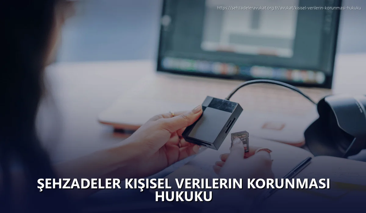 Şehzadeler Kişisel Verilerin Korunması Hukuku